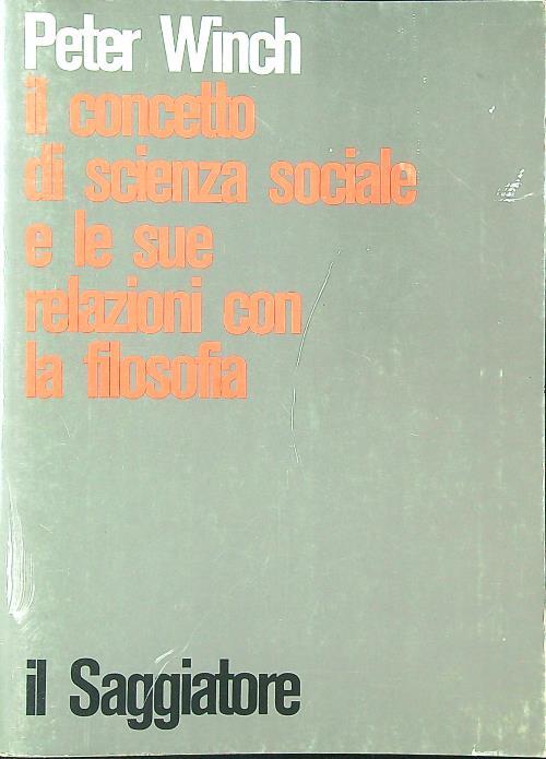 Il concetto di scienza sociale e le sue relazioni con la filosofia - Peter Winch - copertina