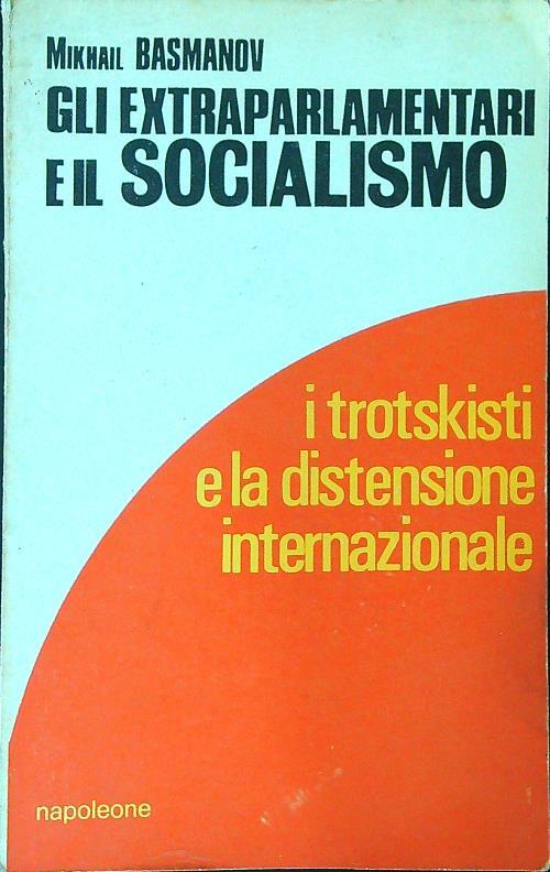 Gli  extraparlamentari e il socialismo - Mikhail Basmanov - copertina