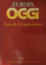 Europa oggi. Guida alla Comunità Europea