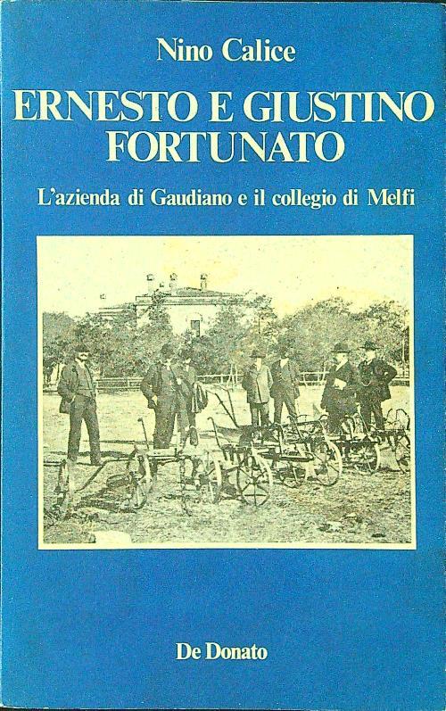 Ernesto e Giustino Fortunato. L'azienda di Gaudiano e il collegio di Melfi - Nino Calice - copertina