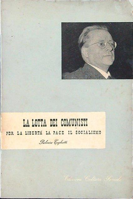 La lotta dei comunisti per la libertà, la pace, il socialismo - Palmiro Togliatti - copertina