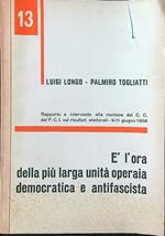 è l'ora della più larga unità operaia democratica e antifascista