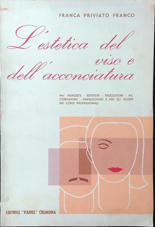 L' estetica del viso e dell'acconciatura - Franca Priviato Franco - copertina