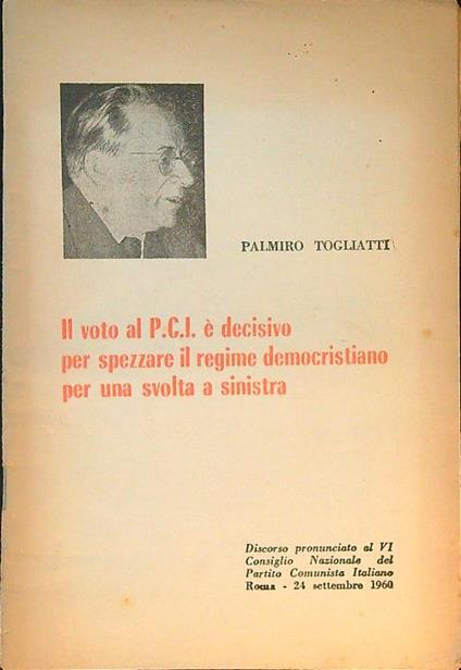 Il voto al PCI è decisivo per spezzare il regime democristiano per una svolta a sinistra - Palmiro Togliatti - copertina