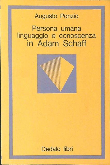 Persona umana linguaggio e conoscenza in Adam Schaff - Augusto Ponzio - copertina