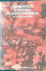 Comunisti contro classe operaia. La fine di un mito