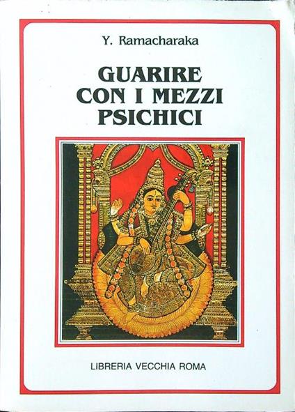 Guarire con i mezzi psichici - Yogi Ramasharaka - copertina