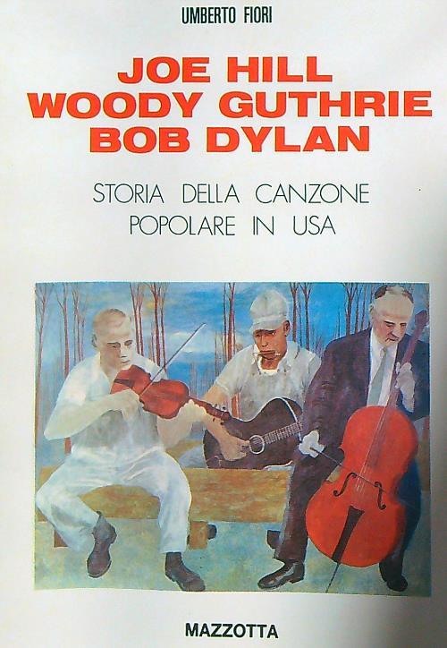 Joe Hill Woody Guthrie Bob Dylan. Storia della canzone popolare in USA - Umberto Fiori - copertina