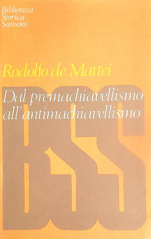 Dal premachiavellismo all'antimachiavellismo - Rodolfo De Mattei - copertina