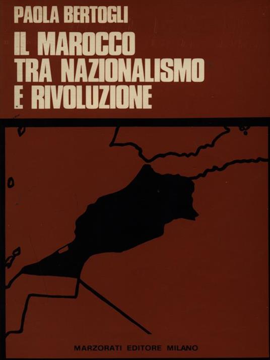 Il Marocco tra nazionalismo e rivoluzione - Paola Bertogli - copertina