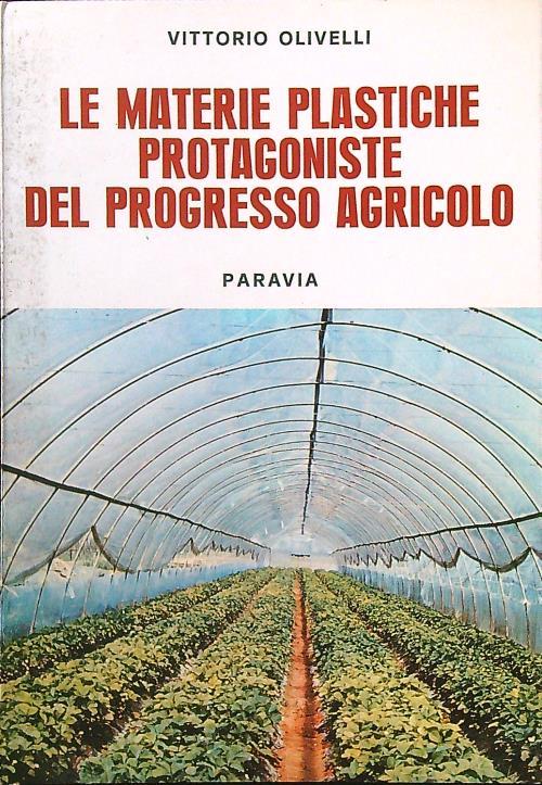 Le materie plastiche protagoniste del regresso agricolo - Vittorio Olivelli - copertina