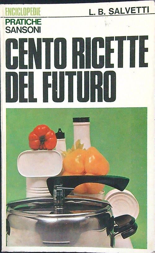 Cento ricette del futuro - Lydia B. Salvetti - copertina