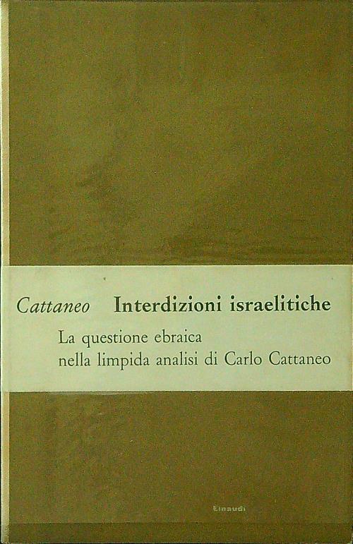 Interdizioni israelitiche. La questione ebraica nella limpida analisi di Carlo Cattaneo - Carlo Cattaneo - copertina