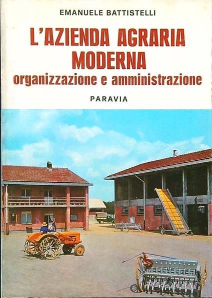 L' azienda agraria moderna. Organizzazione e amministrazione - Emanuele Battistelli - copertina