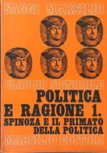 Politica e ragione vol. 1: Spinoza e il primato della politica