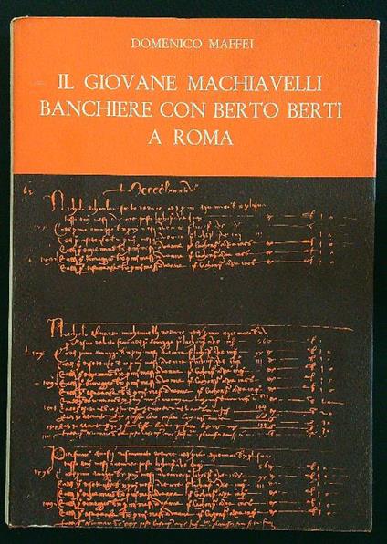 Il giovane Machiavelli banchiere con Berto Berti a Roma - Domenico Maffei - copertina