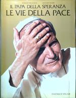 Il Papa della speranza. Le vie della pace