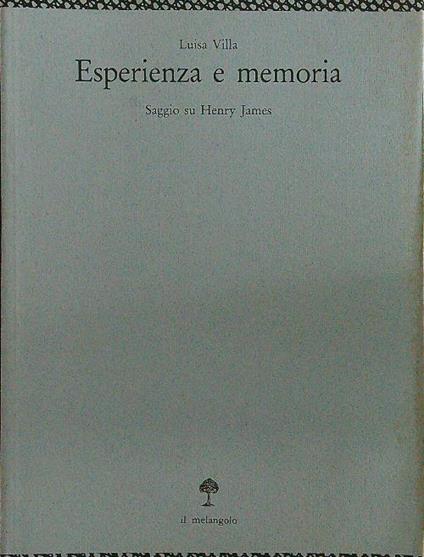 Esperienza e memoria. Saggio su Henry James - Luisa Villa - copertina