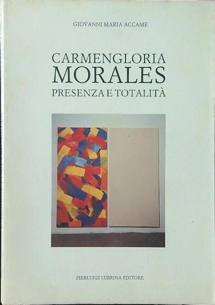 Carmengloria Morales: presenza e totalità - Giovanni Maria Accame - copertina