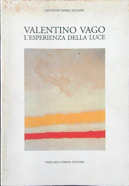 Valentino Vago. L'esperienza della luce - Giovanni Maria Accame - copertina