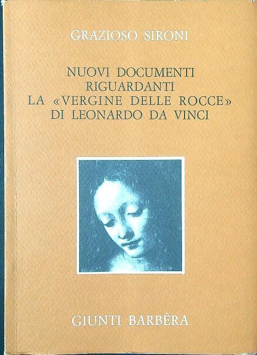 Nuovi documenti riguardanti la Vergine delle Rocce di Leonardo da Vinci - Grazioso Sironi - copertina