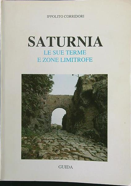 Saturnia. Le sue terme e zone limitrofe - Ippolito Corridori - copertina