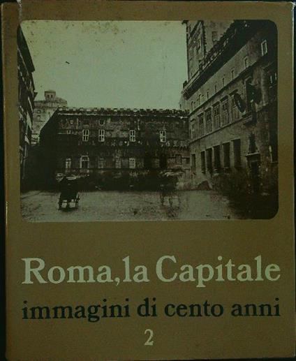 Roma, la capitale immagini di cento anni vol.2 - copertina