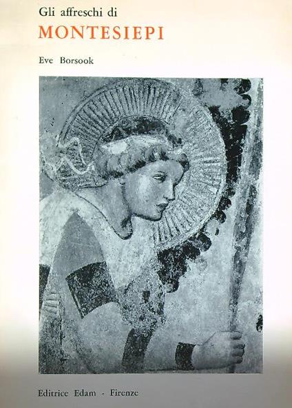 Gli affreschi di Montesiepi - Eve Borsook - copertina