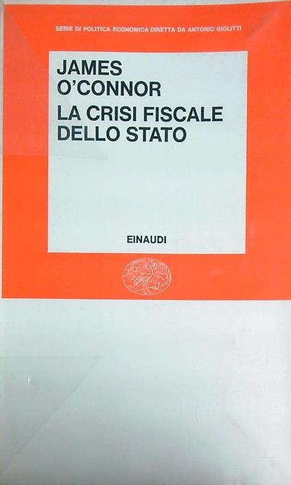 La crisi fiscale dello stato - James O'Connor - copertina