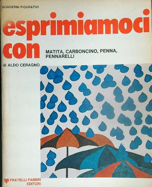 Esprimiamoci con matita, carboncino, penna, pennarelli - Aldo Ceragno - copertina