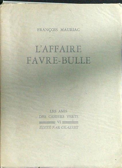 L' affaire favre-bulle - Francois Mauriac - copertina