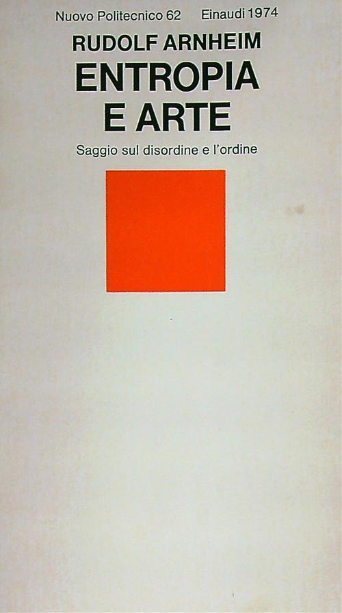 Entropia e arte. Saggio sul disordine e l'ordine - Rudolf Arnheim - copertina