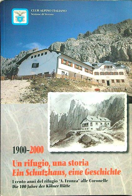 Un rifugio, una storia - Ein schutzhaus, eine geschichte 1900-2000 - copertina