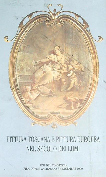 Pittura toscana e pittura europea nel secolo dei lumi - copertina