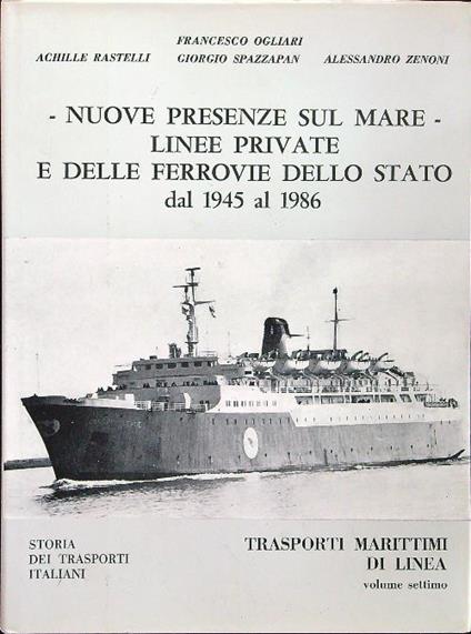 Nuove presenze sul mare. Linee private e delle ferrovie dello stato dal 1945 al 1986 vol. VII - copertina