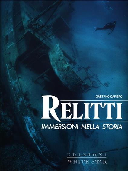 Relitti. Immersioni nella storia - Gaetano Cafiero - copertina