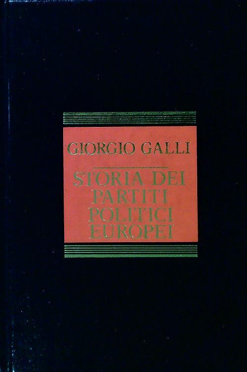 Storia dei partiti politici europei - Giorgio Galli - copertina