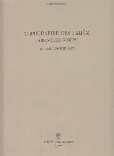 Topographie des Faijum (Arsinoites Nimus) in griechischer Zeit - Carl Wessely - copertina