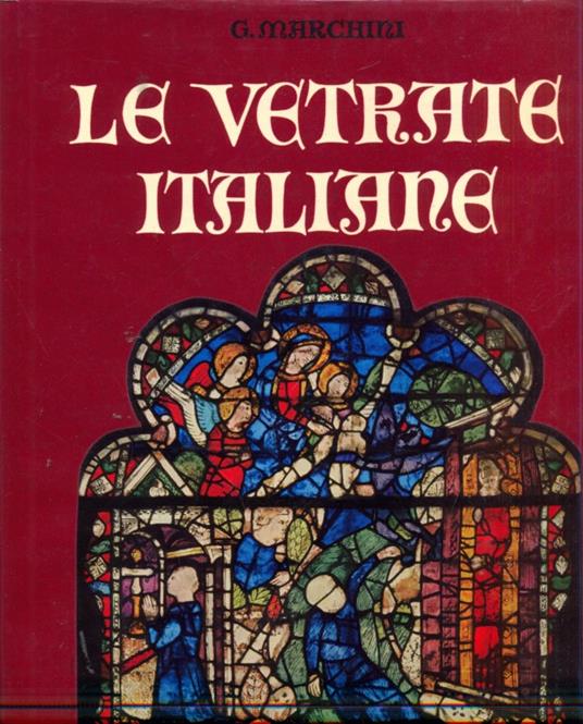 Le vetrate italiane - G. Marchini - copertina