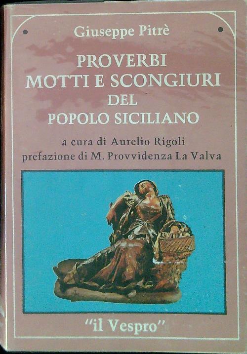 Proverbi motti e scongiuri del popolo siciliano - Giuseppe Pitrè - copertina