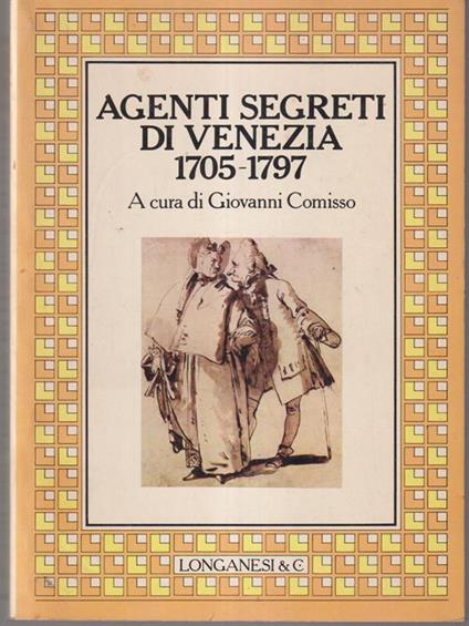 Agenti segreti di Venezia 1705-1797 - Giovanni Comisso - copertina