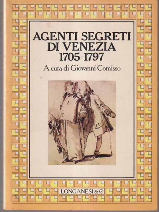 Agenti segreti di Venezia 1705-1797 - Giovanni Comisso - copertina