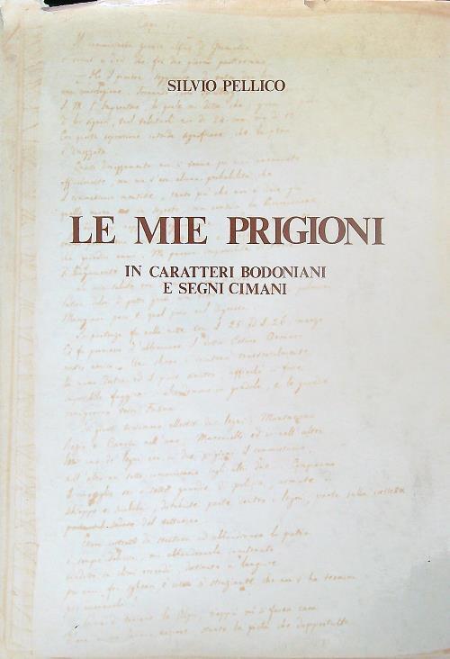 Le mie prigioni in caratteri bodoniani e segni cimani - Silvio Pellico - copertina