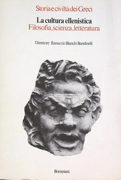 La cultura ellenistica Filosofia, scienza, letteratura - Ranuccio Bianchi Bandinelli - copertina