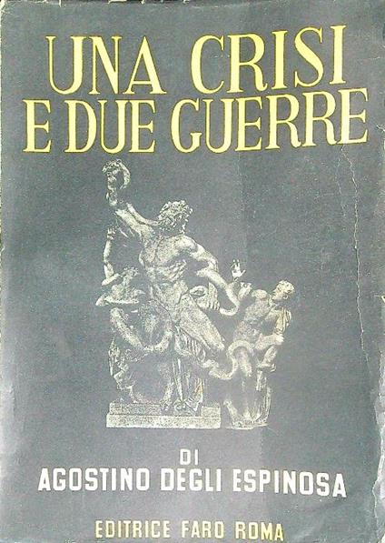 Una crisi e due guerre - Agostino Degli Espinosa - copertina