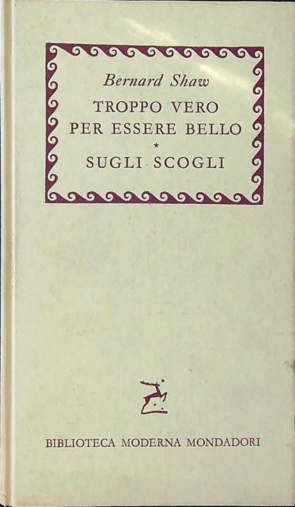 Troppo vero per essere bello - Sugli scogli - Bernard Shaw - copertina