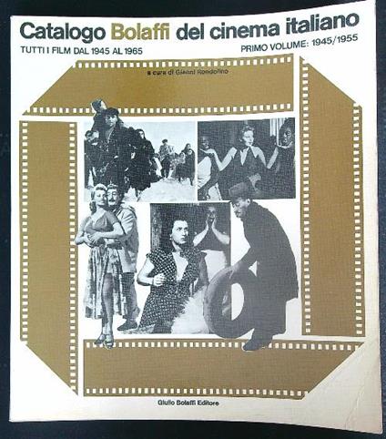 Catalogo Bolaffi del cinema italiano. Primo volume 1945-1955 - Gianni Rondolino - copertina