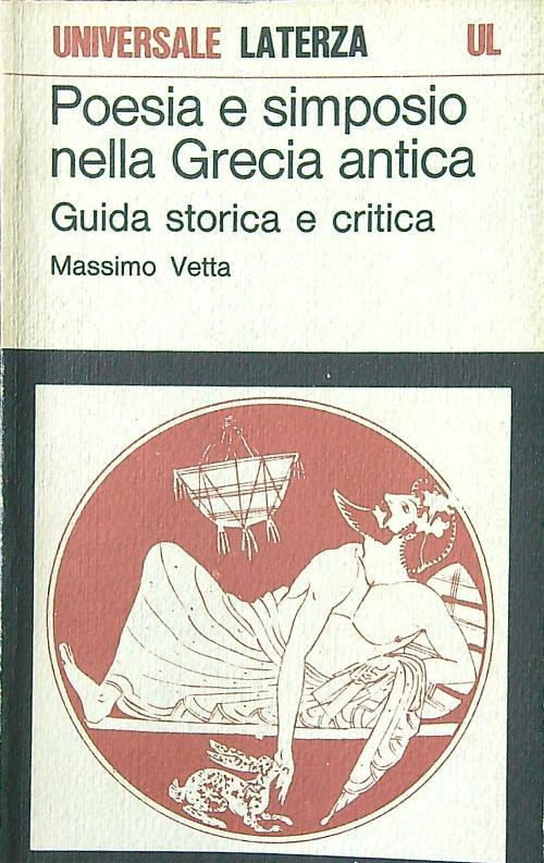 Poesia e simposio nella Grecia antica. Guida storica e critica - Massimo Vetta - copertina