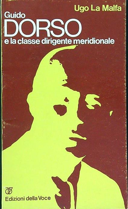Guido Dorso e la classe dirigente meridionale - Ugo La Malfa - copertina