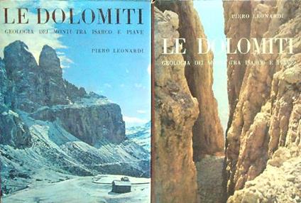 Le Dolomiti. Geologia dei Monti tra Isarco e Piave. 2vv - Piero Leonardi - copertina